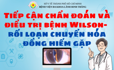 Tiếp cận chẩn đoán và điều trị bệnh Wilson - rối loạn chuyển hóa đồng hiếm gặp